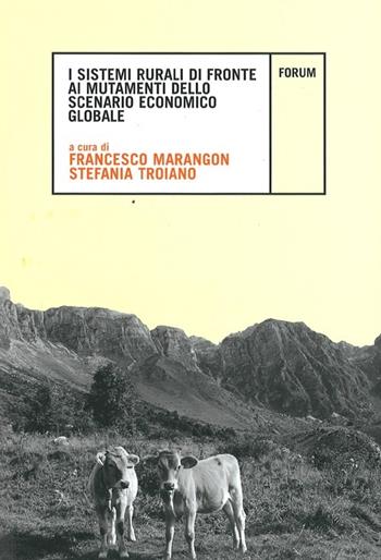 I sistemi rurali di fronte ai mutamenti dello scenario economico globale  - Libro Forum Edizioni 2013, Ambiente e territorio | Libraccio.it