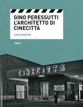 Gino Peressutti. L'architetto di Cinecittà