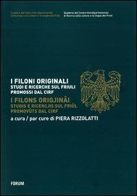 I filoni originali. Studi e ricerche sul Friuli promossi dal CIRF. Ediz. italiana e friulana  - Libro Forum Edizioni 2013, Quaderni Centro ric.lingua e cult. Friuli | Libraccio.it