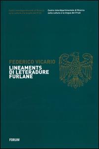 Lineaments di leteradure furlane - Federico Vicario - Libro Forum Edizioni 2013 | Libraccio.it