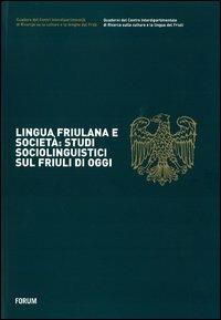 Lingua friulana e società: studi sociolinguistici sul Friuli di oggi - Linda Picco - Libro Forum Edizioni 2013, Quaderni Centro ric.lingua e cult. Friuli | Libraccio.it