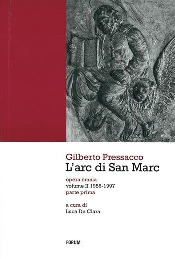 L' arc di San Marc. Opera omnia. Vol. 2: 1986-1997. - Gilberto Pressacco - Libro Forum Edizioni 1970 | Libraccio.it