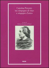 Caterina Percoto: tra «impegno di vita» e «ingegno d'arte»  - Libro Forum Edizioni 2014, Libri e biblioteche | Libraccio.it
