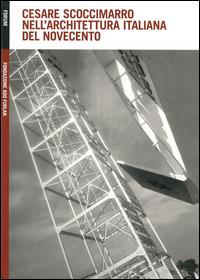 Cesare Scoccimarro nell'architettura italiana del Novecento  - Libro Forum Edizioni 2014, Quaderni fondazione Ado Furlan | Libraccio.it