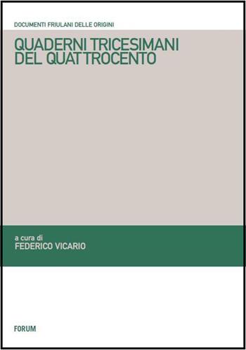 Quaderni tricesimani del Quattrocento. Pieve di Santa Maria  - Libro Forum Edizioni 2015, Documenti friulani delle origini | Libraccio.it