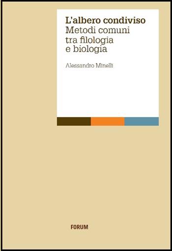 L' albero condiviso. Metodi comuni tra filologia e biologia - Alessandro Minelli - Libro Forum Edizioni 2015, Aperture | Libraccio.it