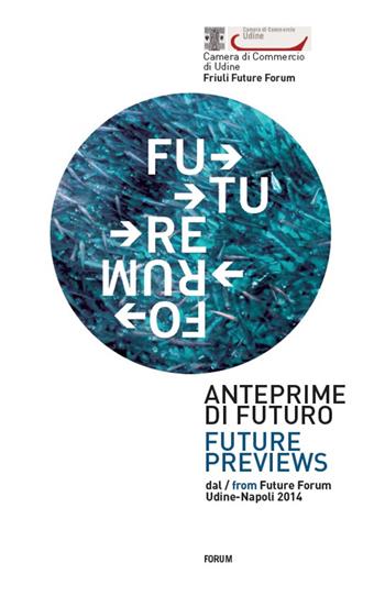 Anteprime di futuro. Future Forum. Ediz. italiana e inglese  - Libro Forum Edizioni 2016 | Libraccio.it