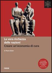 La vera ricchezza delle nazioni. Creare un'economia di cura