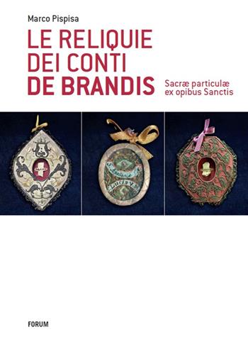 Le reliquie dei conti de Brandis - Marco Pispisa - Libro Forum Edizioni 2016 | Libraccio.it