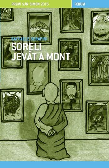 Soreli Jevât a mont - Gabriele Serafini - Libro Forum Edizioni 2016, Fûrlanie | Libraccio.it