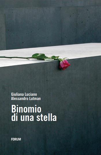 Binomio di una stella - Giuliana Luciano, Alessandro Lutman - Libro Forum Edizioni 2016 | Libraccio.it