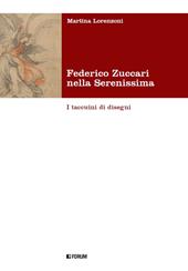 Federico Zuccari nella Serenissima. I taccuini di disegni. Ediz. illustrata