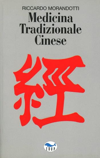 Medicina tradizionale cinese - Riccardo Morandotti - Libro EdUP 2002, Studi & saggi | Libraccio.it
