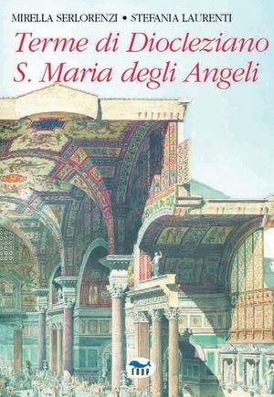 Terme di Diocleziano & S. Maria degli Angeli - Mirella Serlorenzi, Stefania Laurenti - Libro EdUP 2013, Strenne | Libraccio.it