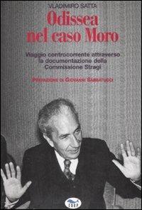 Odissea nel caso Moro. Viaggio controcorrente attraverso la documentazione della Commissione Stragi - Vladimiro Satta - Libro EdUP 2008, Studi & saggi | Libraccio.it