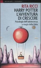 Harry Potter. L'avventura di crescere. Psicologia dell'adolescenza e magia della fiaba