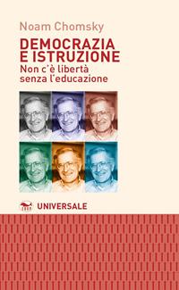 Democrazia e istruzione. Non c'è libertà senza l'educazione - Noam Chomsky - Libro EdUP 2008, Universale | Libraccio.it