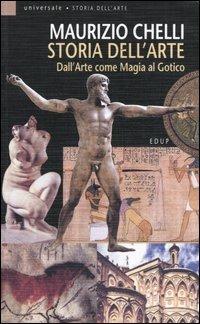 Storia dell'arte. Ediz. illustrata. Vol. 1: Dall'arte come magia al gotico - Maurizio Chelli - Libro EdUP 2007, Universale | Libraccio.it