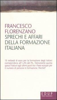 Sprechi e affari della formazione italiana - Francesco Florenzano - Libro EdUP 2007, Terzo millennio | Libraccio.it