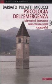 Psicologia dell'emergenza. Manuale di intervento sulle crisi da eventi catastrofici