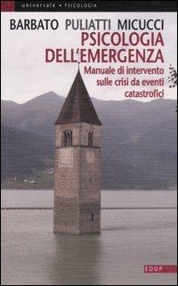 Psicologia dell'emergenza. Manuale di intervento sulle crisi da eventi catastrofici - Renzo Barbato, Maria Puliatti, Marisa Micucci - Libro EdUP 2007, Universale | Libraccio.it