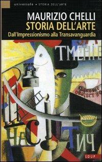 Storia dell'arte. Dall'Impressionismo alla Transavanguardia. Ediz. illustrata - Maurizio Chelli - Libro EdUP 2007, Universale | Libraccio.it