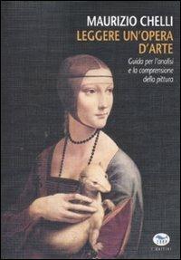 Leggere un'opera d'arte. Guida per l'analisi e la comprensione della pittura. Ediz. illustrata - Maurizio Chelli - Libro EdUP 2008, Universale | Libraccio.it