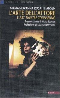 L' arte dell'attore e art theatre counseling - Mariagiovanna Rosati Hansen - Libro EdUP 2008, Universale | Libraccio.it