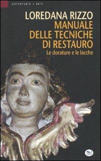 Manuale delle tecniche di restauro. Le dorature e le lacche - Loredana Rizzo - Libro EdUP 2009, Universale | Libraccio.it