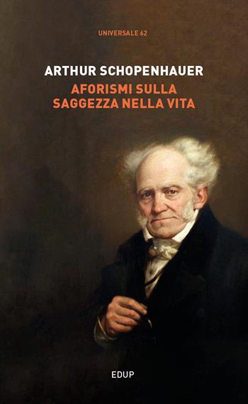 Aforismi sulla saggezza nella vita - Arthur Schopenhauer - Libro EdUP 2021, Universale | Libraccio.it