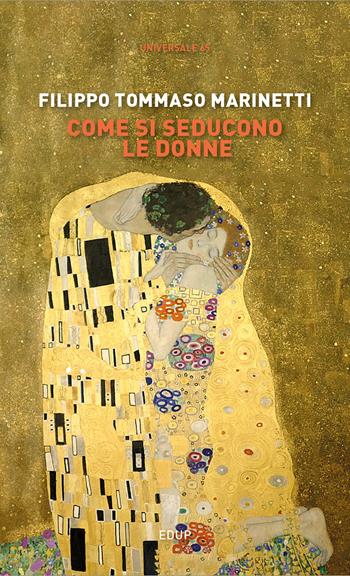 Come si seducono le donne - Filippo Tommaso Marinetti - Libro EdUP 2022, Universale | Libraccio.it