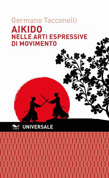 Aikido nelle arti espressive di movimento - Germano Tacconelli - Libro EdUP 2021, Universale | Libraccio.it