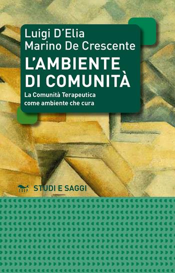 L' ambiente di comunità. La comunità terapeutica come ambiente per la cura - Luigi D'Elia, Marino De Crescente - Libro EdUP 2021, Studi & saggi | Libraccio.it