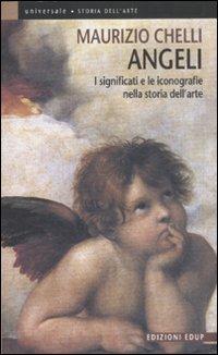Angeli. I significati e le iconografie nella storia dell'arte - Maurizio Chelli - Libro EdUP 2012, Universale | Libraccio.it