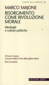 Risorgimento come rivoluzione morale. Ideologie e culture politiche