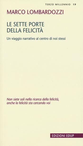 Le sette porte della felicità. Un viaggio narrativo al centro di noi stessi - Marco Lombardozzi - Libro EdUP 2015, Terzo millennio | Libraccio.it