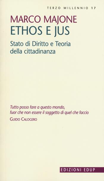 Ethos e Jus. Stato di diritto e teoria della cittadinanza - Marco Majone - Libro EdUP 2015, Terzo millennio | Libraccio.it