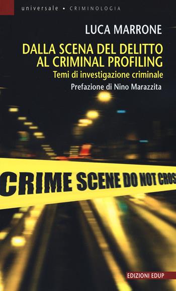 Dalla scena del delitto al criminal profiling. Temi di investigazione criminale - Luca Marrone - Libro EdUP 2016, Universale | Libraccio.it