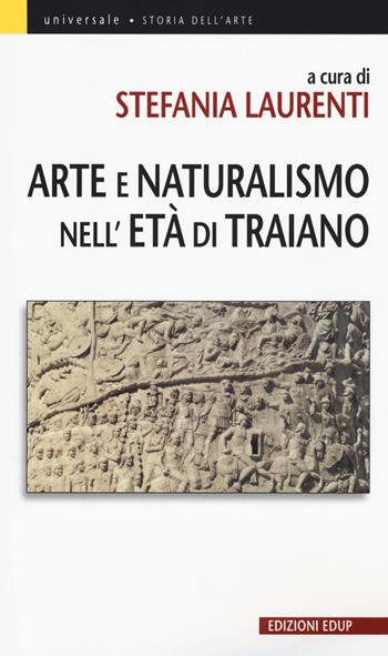 Arte e Naturalismo nell'età di Traiano  - Libro EdUP 2018, Universale | Libraccio.it