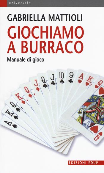 Giochiamo a burraco. Manuale di gioco - Gabriella Mattioli - Libro EdUP 2018, Universale | Libraccio.it