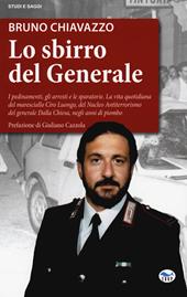 Lo sbirro del generale. I pedinamenti, gli arresti e le sparatorie, la vita quotidiana del maresciallo Ciro Luongo, del Nucleo Antiterrorismo del generale Dalla Chiesa, negli anni di piombo