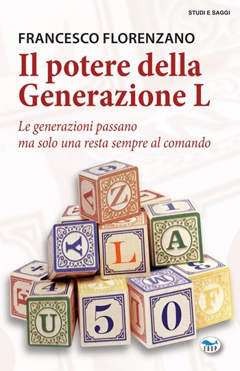 Il potere della generazione L. Le generazioni passano ma solo una resta al comando - Francesco Florenzano - Libro EdUP 2019, Studi & saggi | Libraccio.it