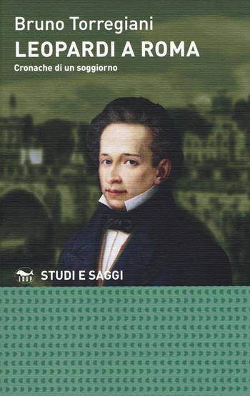 Leopardi a Roma. Cronache di un soggiorno - Bruno Torregiani - Libro EdUP 2019, Studi & saggi | Libraccio.it