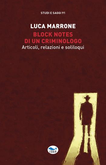 Block notes di un criminologo. Articoli, relazioni e soliloqui - Luca Marrone, Irene Giacobbe - Libro EdUP 2022, Studi & saggi | Libraccio.it