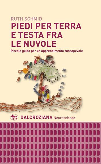 Piedi per terra e testa fra le nuvole. Piccola guida per un apprendimento consapevole - Ruth Schmid - Libro EdUP 2019, Dalcroziana | Libraccio.it
