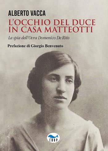 L'occhio del Duce in casa Matteotti - Alberto Vacca - Libro EdUP 2023, Studi & saggi | Libraccio.it