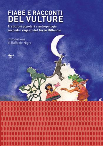 Fiabe e racconti del Vulture. Tradizioni popolari e antropologia secondo i ragazzi del Terzo Millennio  - Libro EdUP 2019, Open | Libraccio.it