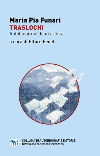 Traslochi. Autobiografia di un'artista - Maria Pia Funari - Libro EdUP 2023, Collana di autobiografie e storie | Libraccio.it