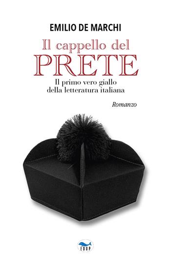 Il cappello del prete - Emilio De Marchi - Libro EdUP 2024, Romanzi e racconti | Libraccio.it