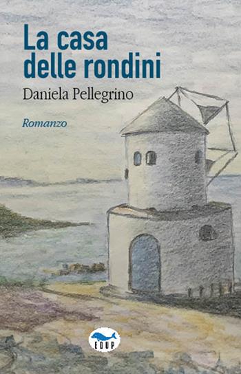 La casa delle rondini - Daniela Pellegrino - Libro EdUP 2023, Romanzi e racconti | Libraccio.it
